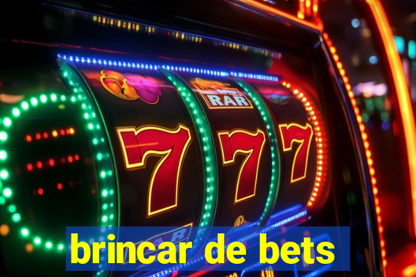 brincar de bets